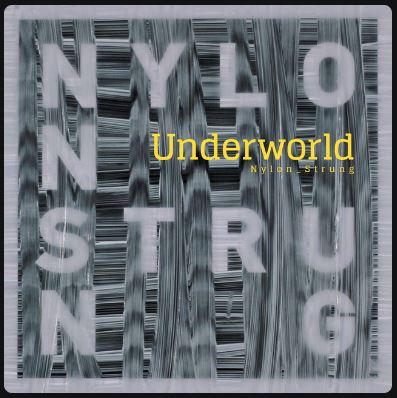 Underworld - Nylon Strung